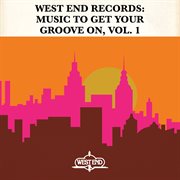 West end records: music to get your groove on, vol. 1 cover image