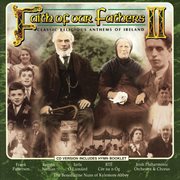 Faith of Our Fathers II : Classic Religious Anthems of Ireland cover image