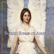 Sacred Songs of Angels cover image
