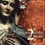 Sacred Songs of Mary 2 cover image