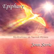 Epiphany : Meditations on Sacred Hymns cover image