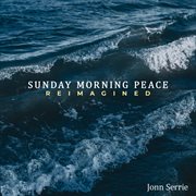 Sunday Morning Peace : Reimagined cover image