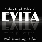 Andrew lloyd webber's evita: 25th anniversary salute cover image