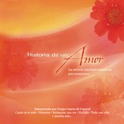 Historia de un Amor : las mejores canciones romanticas para enamorarse cover image