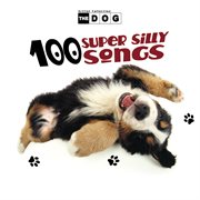 The dog: 100 super silly songs cover image