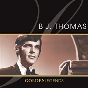Golden legends: b.j. thomas (rerecorded). Rerecorded cover image