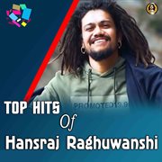 Top Hits of Hansraj Raghuwanshi cover image