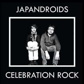 Celebration Rock / Japandroids Celebration Rock / Japandroids