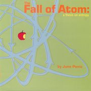 The fall of atom: a thesis on entropy cover image