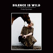 Silence is wild cover image
