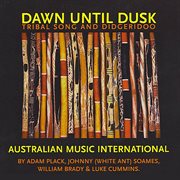 Dawn until dusk : [tribal song and didgeridoo] cover image