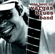 The best of vargas blues band cover image
