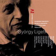 Ligeti : project vol.4 - hamburg concerto, double concerto, requiem & ramifications cover image