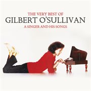 The very best of gilbert o'sullivan - a singer and his songs cover image