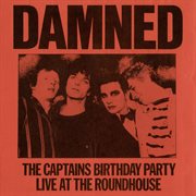 The captain's birthday party (live at the roundhouse) cover image