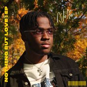 Nothing But Love: Ep cover image