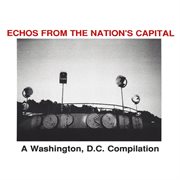Echos from the nation's capital: a washington, d.c. compilation cover image