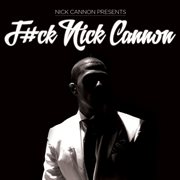 F#ck Nick Cannon cover image