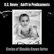Adrift in predicaments: stories of shoulda known better cover image