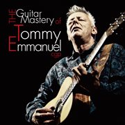 The guitar mastery of Tommy Emmanuel cover image