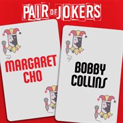 Pair of jokers: margaret cho & bobby collins cover image