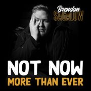 Not now more than ever cover image