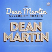 The dean martin celebrity roasts: dean martin : Dean Martin cover image