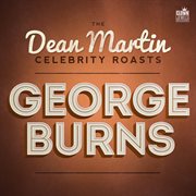 The dean martin celebrity roasts: george burns cover image