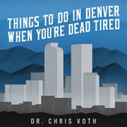 Things to do in denver when you're dead tired cover image