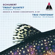 Schubert : trout quintet, adagio & rondo concertante cover image