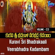 Kuravi Sri Bhadrakali Veerabhadra Kadambam, Vol. III