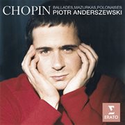 Chopin: ballades, mazurkas, polonaises cover image