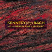 Kennedy plays bach with the berlin philharmonic cover image