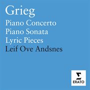 Grieg: piano concerto - sonata op. 7 - lyric pieces opp. 43, 54 & 65 cover image