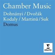 Chamber music - martinu, dvorak, kodaly, dohnanyi, suk cover image