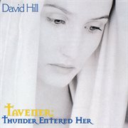 TAVENER, J : Sacred Choral Music (Thunder entered her) (Hill) cover image