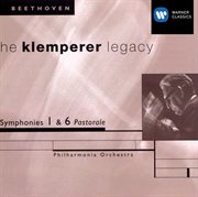 Klemperer Legacy (The) : Beethoven Symphonies Nos. 1 and 6 cover image