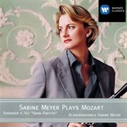 Sabine Meyer plays Mozart : Serenade Nr. 10 KV 361 : "Gran Partita" ; Serenade Nr. 11 KV 375 cover image