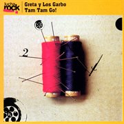 Lucha rock: greta y los garbo / tam tam go! cover image