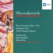 Shostakovich: piano concerto no. 1 + 2/symphony no. 1/3 fantastic dances cover image