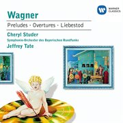 Wagner: faust & columbus overtures, meistersinger prelude, parsifal prelude, tristan und isolde exc cover image