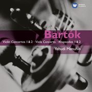 Bartok: violin concertos 1 & 2 - viola concerto - rhapsodies 1 & 2 cover image