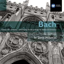 Cover image for Bach: Cantata No 147; The Six Motets; Chorales & Chorale Preludes for Advent and Christmas