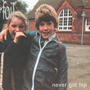 Never got hip (bonus tracks edition) cover image