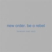 Be a rebel [remixes pt. 1] cover image