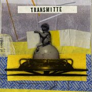 Transmitte (these things) cover image