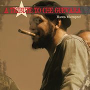 A tribute to che guevara - hasta siempre! cover image