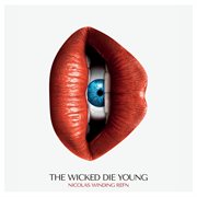 Nicolas winding refn presents: the wicked die young cover image