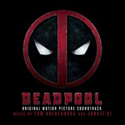 Deadpool : original motion picture soundtrack