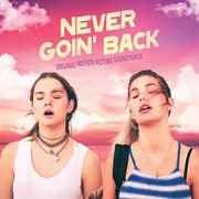Never goin' back (original motion picture soundtrack) cover image